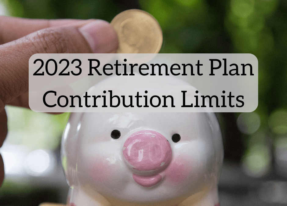 New Retirement Contribution Limits for 2023